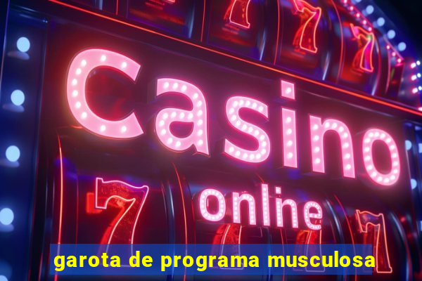 garota de programa musculosa